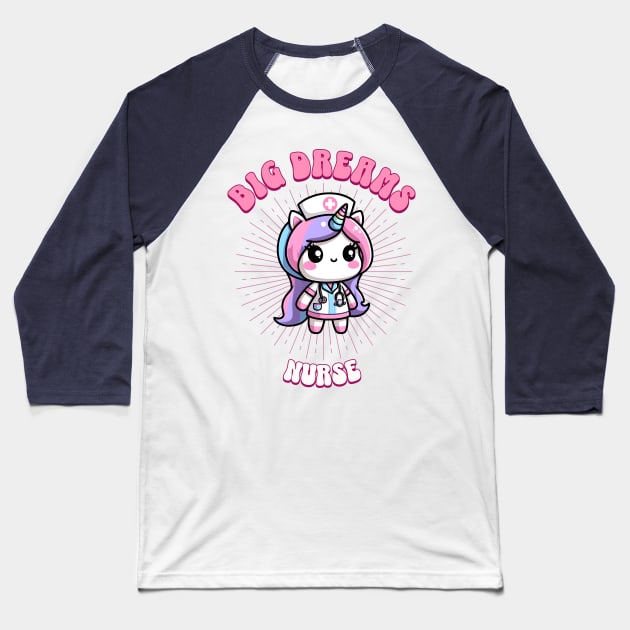 Big Dreams Nurse Unicorn | Dream Big! Baseball T-Shirt by Pink & Pretty
